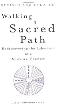 Walking a Sacred Path: Rediscovering the Labyrinth as a Spiritual Practice